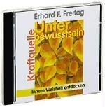 Kraftquelle Unterbewußtsein. CD - Erhard F. Freitag