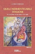 Quell'indimenticabile stagione: Nel paese dove il tempo custodì i miei sogni - Claudio Basso