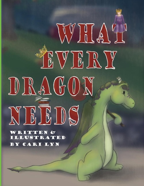 What Every Dragon Needs - Cari Lyn