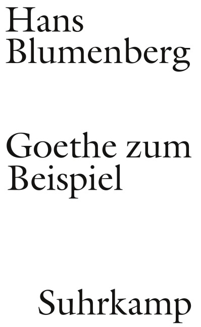 Goethe zum Beispiel - Hans Blumenberg