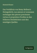 Cover-Bild zum Titel 'Das Verhältnis von Remy Belleau's Steingedicht, Les amours et nouueaux eschanges des pierres precieuses vertus et proprietez d'icelles zu den früheren Steinbüchern und den sonstigen Quellen' von 'Reinhold Besser'