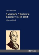 Cover-Bild zum Titel 'Aleksandr Nikolaevi¿ Radi¿¿ev (1749-1802)' von 'Peter Hoffmann'