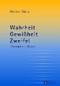 Cover-Bild zum Titel 'Wahrheit - Gewißheit - Zweifel' von 'Walter Dietz'