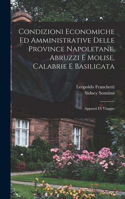 Condizioni economiche ed amministrative delle province napoletane, Abruzzi e Molise, Calabrie e Basilicata - Leopoldo Franchetti, Sidney Sonnino