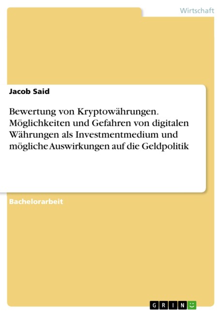 Bewertung von Kryptowährungen. Möglichkeiten und Gefahren von digitalen Währungen als Investmentmedium und mögliche Auswirkungen auf die Geldpolitik - Jacob Said