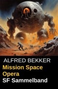 Mission Space Opera - Alfred Bekker