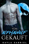 Cover-Bild zum Titel 'Vom Alphawolf gekauft' von 'Kayla Gabriel'
