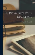 Il Romanzo D'un Maestro... - Edmondo de Amicis