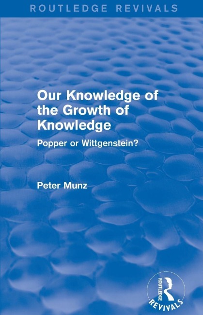 Our Knowledge of the Growth of Knowledge - Peter Munz