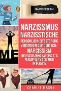 Cover-Bild zum Titel 'Narzissmus Narzisstische Persönlichkeitsstörung verstehen Auf Deutsch/ Narcissism Understanding Narcissistic Personality Disorder In German' von 'Charlie Mason'