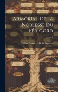 Cover-Bild zum Titel 'Armorial De La Noblesse Du Périgord; Volume 2' von 'Alfred Froidefond De De Boulazac'