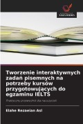 Cover-Bild zum Titel 'Tworzenie interaktywnych zada¿ pisemnych na potrzeby kursów przygotowuj¿cych do egzaminu IELTS' von 'Elahe Rezaeian Asl'