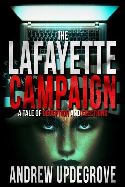 The Lafayette Campaign: A Tale of Deception and Elections - Andrew Updegrove
