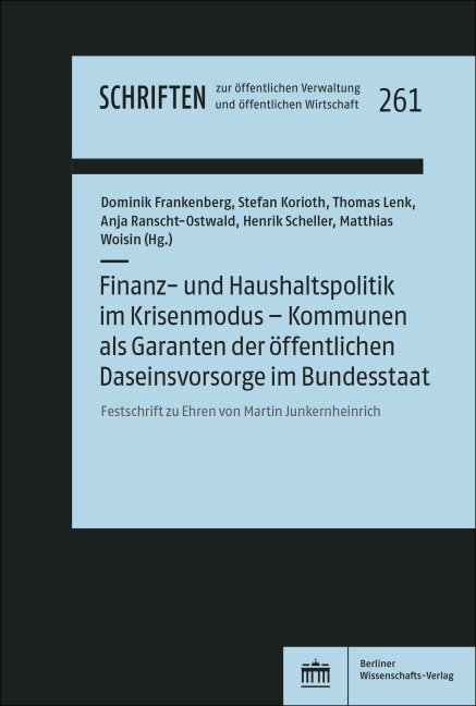 Finanz- und Haushaltspolitik im Krisenmodus - Kommunen als Garanten der öffentlichen Daseinsvorsorge im Bundesstaat - 