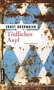 Cover-Bild zum Titel 'Tödliches Asyl' von 'Ernst Obermaier'