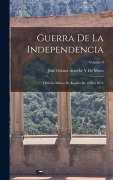 Cover-Bild zum Titel 'Guerra De La Independencia: Historia Militar De España De 1808 a 1814; Volume 8' von 'José Gómez Arteche Y. de Moro'