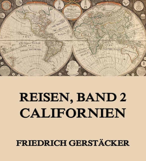 Reisen, Band 2 - Californien - Friedrich Gerstäcker