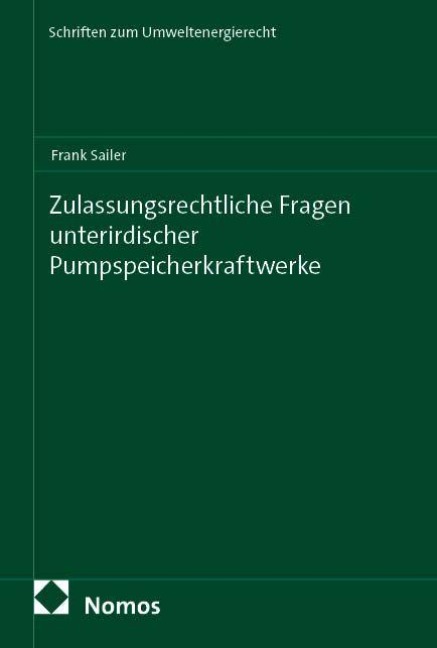 Zulassungsrechtliche Fragen unterirdischer Pumpspeicherkraftwerke - Frank Sailer