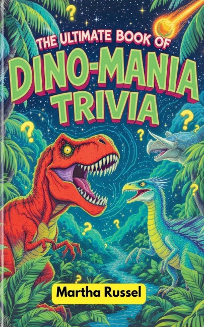 The Ultimate Book of Dino-Mania Trivia - Martha Russel
