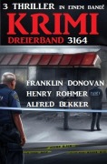 Cover-Bild zum Titel 'Krimi Dreierband 3164' von 'Alfred Bekker, Henry Rohmer, Franklin Donovan'