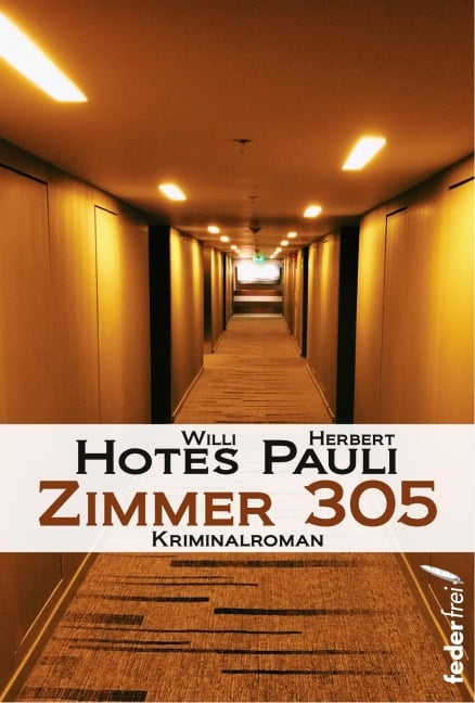 Zimmer 305: Kriminalroman - Willi Hotes, Herbert Pauli