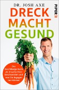 Cover-Bild zum Titel 'Dreck macht gesund' von 'Josh Axe'