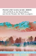 Cover-Bild zum Titel ''Ich will Dich an der Hand führen, um Dir die Wunder der Welt zu zeigen...'' von 'Franz Marc, Maria Marc'