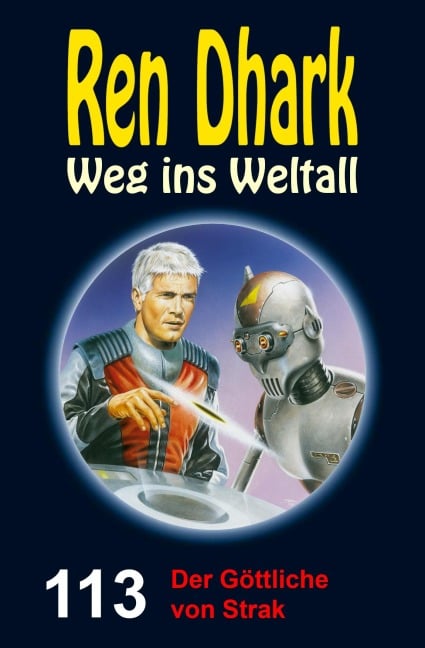 Ren Dhark Weg ins Weltall 113: Der Göttliche von Strak - Jan Gardemann, Gary G. Aldrin, Gabriel Wiemert