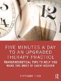 Cover-Bild zum Titel 'Five Minutes a Day to an Upgraded Therapy Practice' von 'Stephanie Ellis'