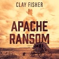 Cover-Bild zum Titel 'Apache Ransom' von 'Clay Fisher'