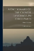 Cover-Bild zum Titel 'A Dictionary Of The Chinese Language, In Three Parts: English And Chinese' von 'Robert Morrison'