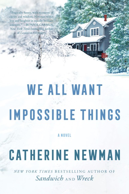 We All Want Impossible Things - Catherine Newman