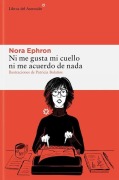 Cover-Bild zum Titel 'Ni Me Gusta Mi Cuello Ni Me Acuerdo de NADA' von 'Nora Ephron'