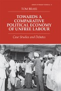 Cover-Bild zum Titel 'Towards a Comparative Political Economy of Unfree Labour' von 'Tom Brass'