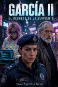 Cover-Bild zum Titel 'GARCÍA II El regreso de la serpiente' von 'Miguel Ángel Ortiz Dorado'