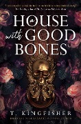 Cover-Bild zum Titel 'A House with Good Bones' von 'T. Kingfisher'