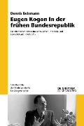 Cover-Bild zum Titel 'Eugen Kogon in der frühen Bundesrepublik' von 'Dennis Beismann'