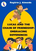 Cover-Bild zum Titel 'Lucas And The Chain Of Friendship' von 'Rogerio Jose de Almeida'