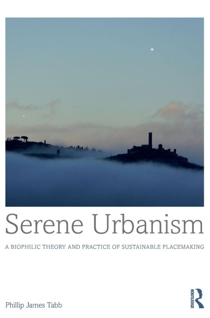 Serene Urbanism - Phillip James Tabb