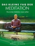 Das kleine FAQ der Meditation - Ramin Raygan, Patricia Heitmann