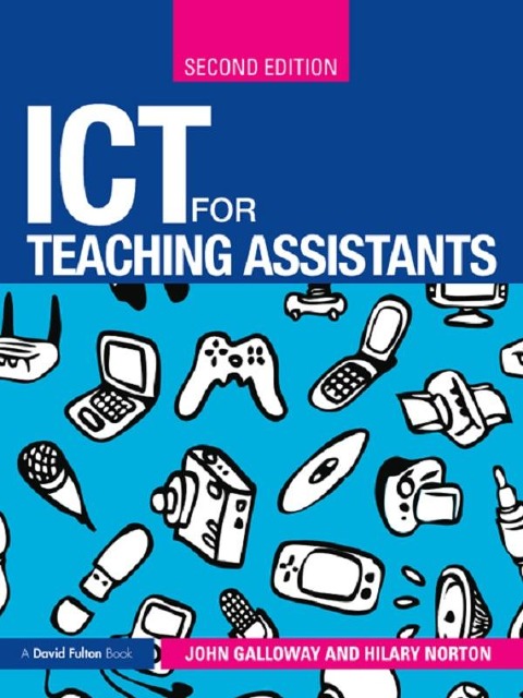 ICT for Teaching Assistants - John Galloway, Hilary Norton