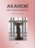 Akademi Bir Yasam Öyküsü - Sümer Saldiray