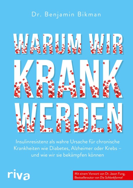 Warum wir krank werden - Benjamin Bikman, Jason Fung