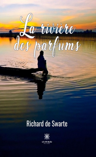 La rivière des parfums - Richard de Swarte