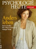 Cover-Bild zum Titel 'Psychologie Heute Compact 42: Anders Leben' von ''