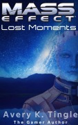 Cover-Bild zum Titel 'Mass Effect Lost Moments' von 'Avery K. Tingle'
