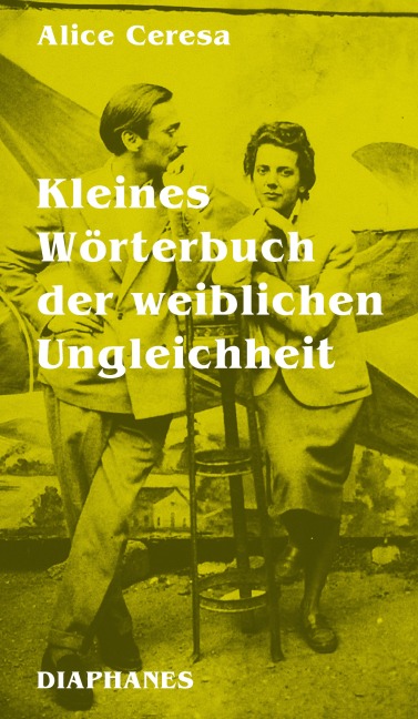 Kleines Wörterbuch der weiblichen Ungleichheit - Alice Ceresa
