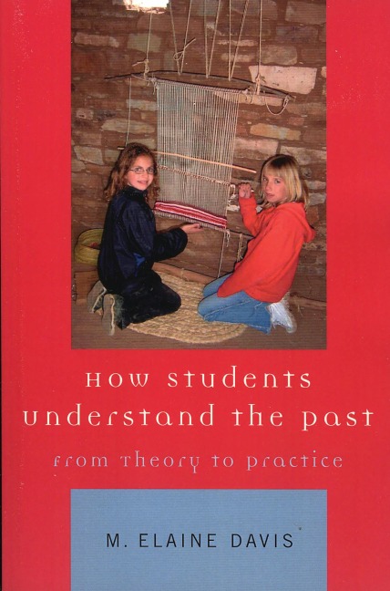 How Students Understand the Past - M. Elaine Davis