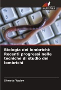 Cover-Bild zum Titel 'Biologia dei lombrichi: Recenti progressi nelle tecniche di studio dei lombrichi' von 'Shweta Yadav'
