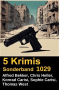 Cover-Bild zum Titel '5 Krimis Sonderband 1029' von 'Alfred Bekker, Thomas West, Chris Heller, Sophie Carisi, Konrad Carisi'